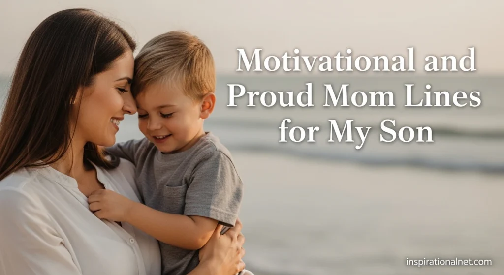 Motivational and Proud Mom Lines for My Son