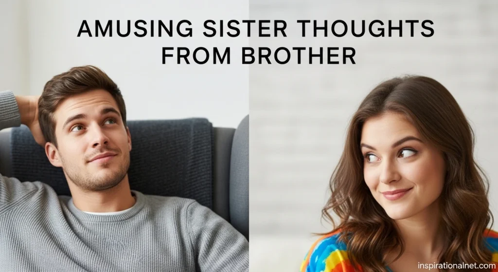 Amusing Sister Thoughts From Brother