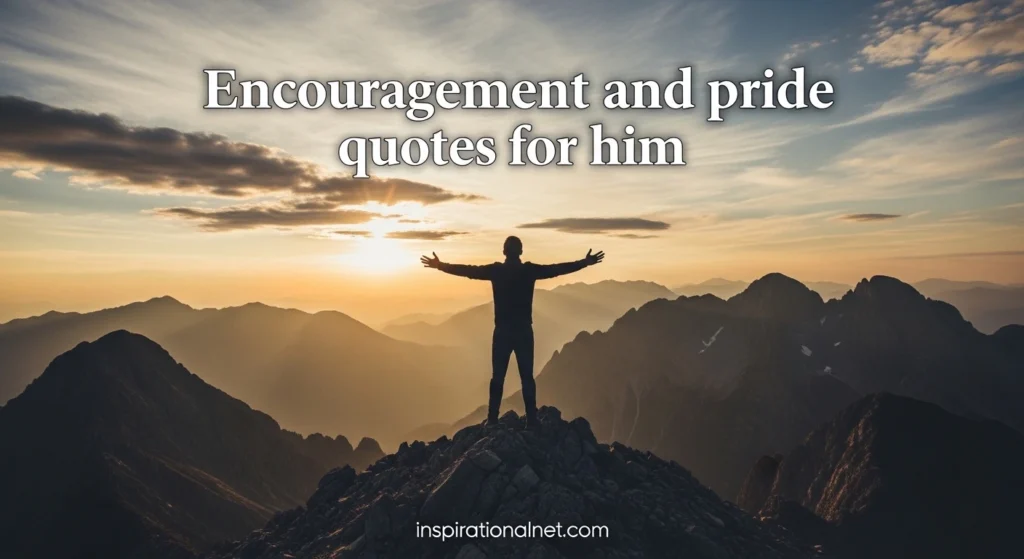 Encouragement and pride quotes for him
