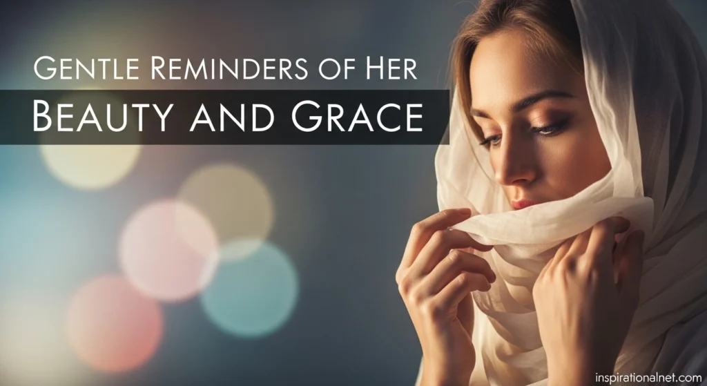 Gentle Reminders of Her Beauty and Grace