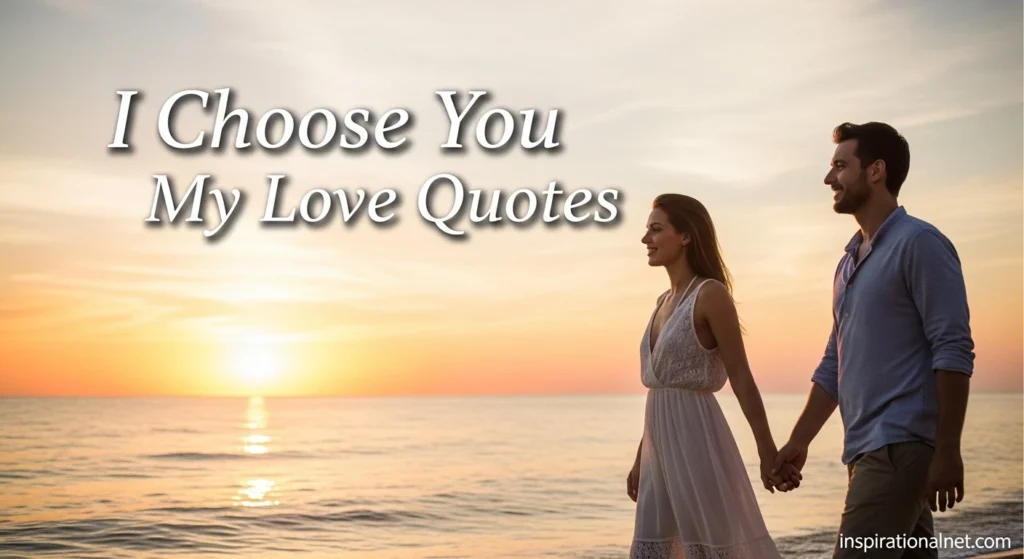 I Choose You My Love Quotes
