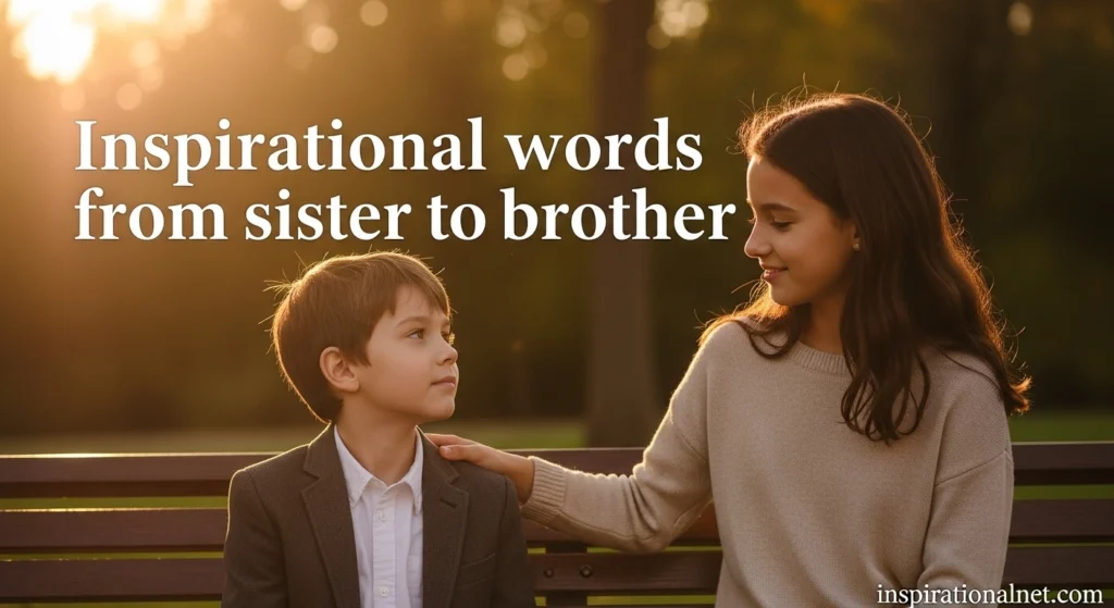 Inspirational words from sister to brother
