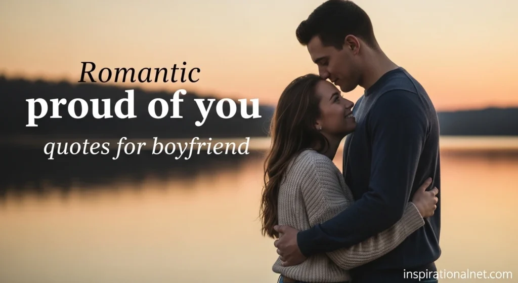 Romantic proud of you quotes for boyfriend