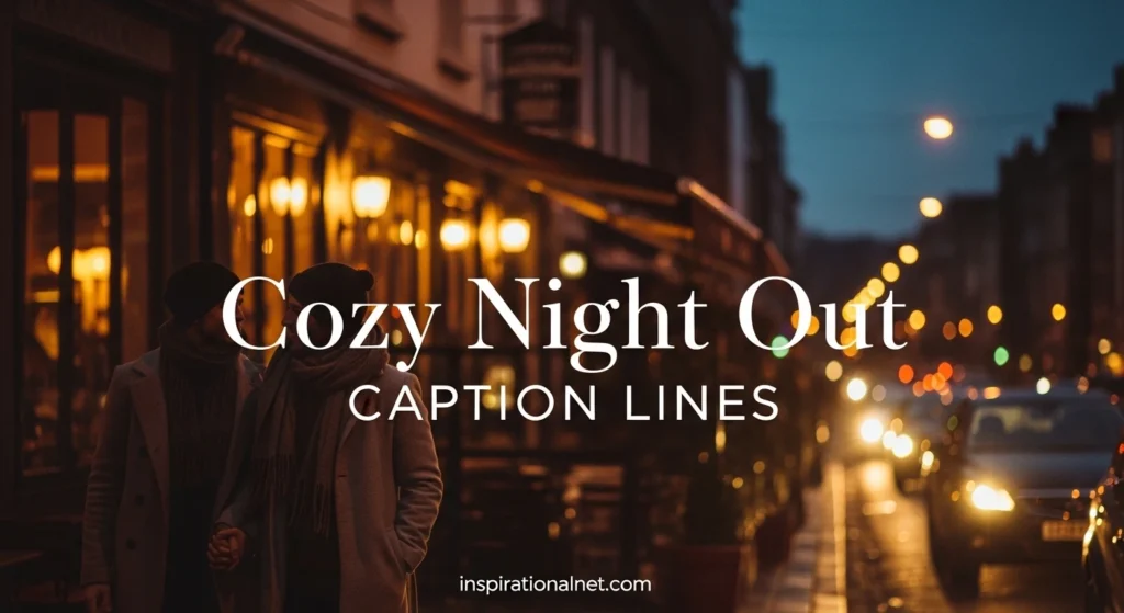 Cozy Night Out Caption Lines