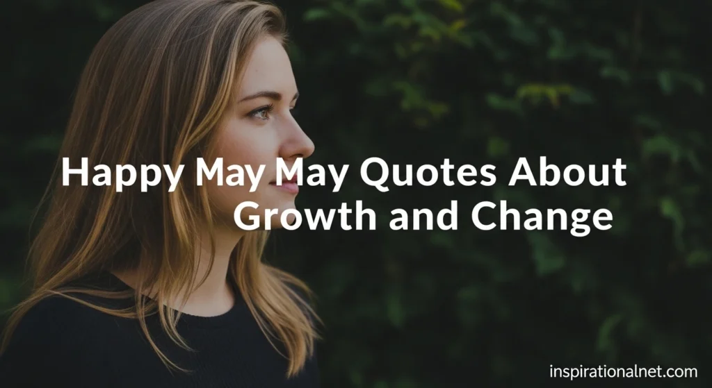 Happy May Quotes About Growth and Change