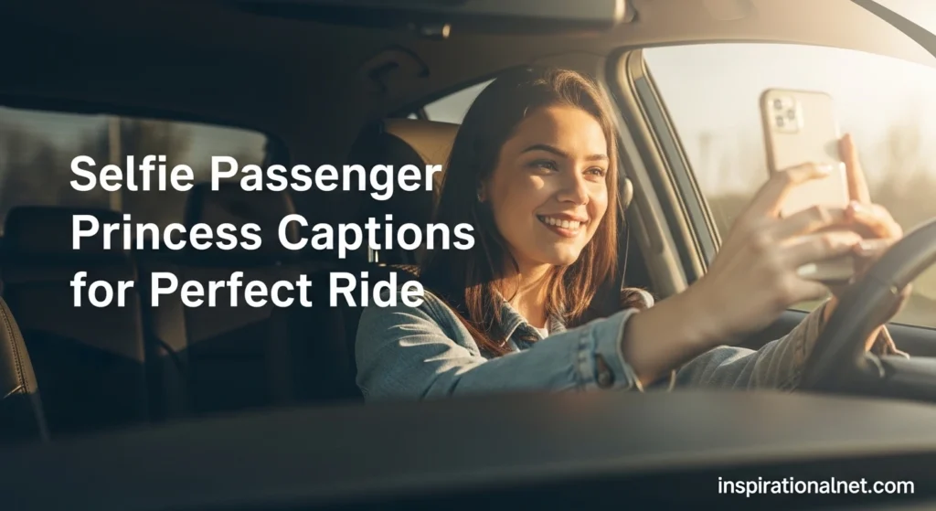 Selfie Passenger Princess Captions for Perfect Ride
